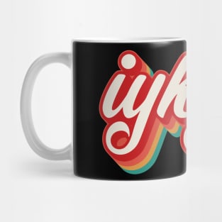 IYKYK Mug